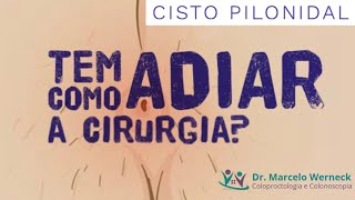 O que fazer para adiar a cirurgia de cisto pilonidal?