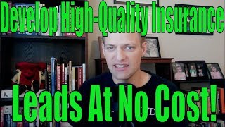 How To Develop High Quality Insurance Leads At No Cost