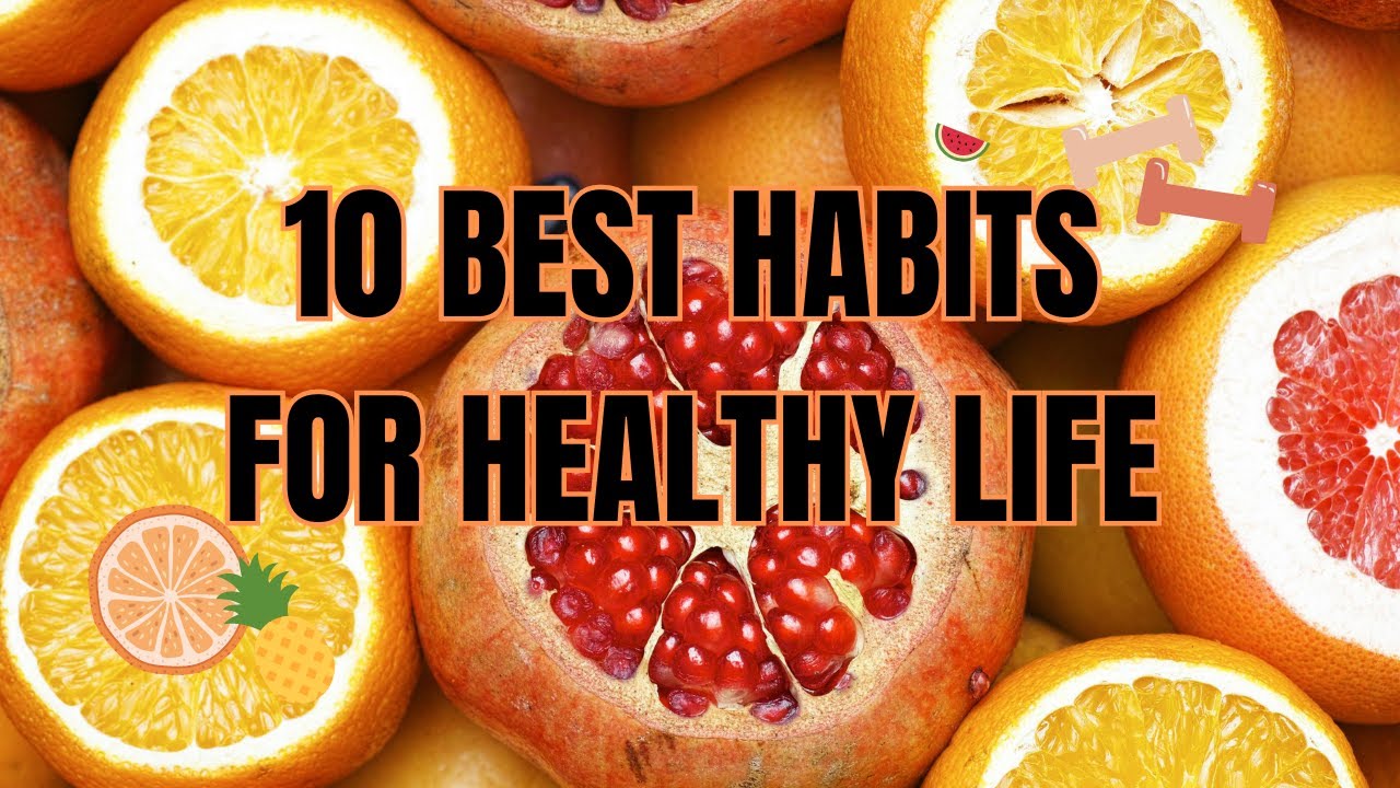 10 Essential Habits for a Fit and Healthy Lifestyle! - YouTube