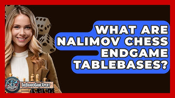 What Are Nalimov Chess Endgame Tablebases? - The Board Game Xpert