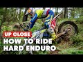 Up Close: How To Ride Hard Enduro Like a Pro