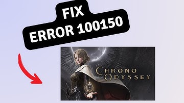 How to Fix Error code 100150 in Chrono Odyssey