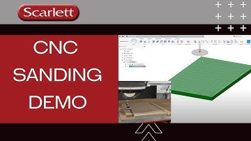 CNC Sanding Demo Presented by Scarlett Inc