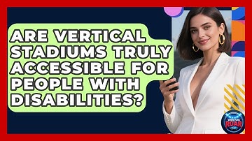 Are Vertical Stadiums Truly Accessible For People With Disabilities? - Where the Fans Roar