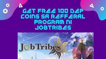 Free 100 DEP Coin just by putting my Referral Code in JobTribes - Play to Earn