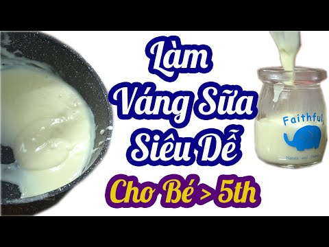 Video Làm Váng Sữa Cho Bé Ăn Dặm Từ 5 Tháng Cực Dễ Giúp Bé... - youtube