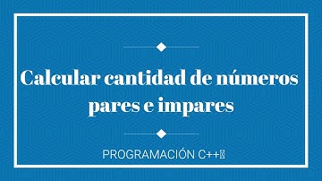 Programación C++ - Calcular cantidad de pares e impares