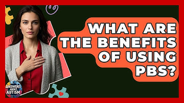 What Are The Benefits Of Using PBS? - Answers About Autism