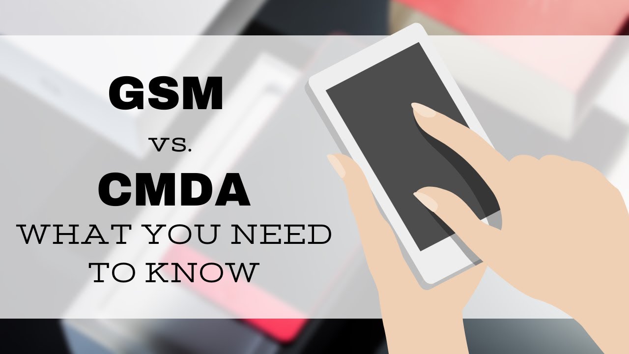 What Gsm And Cdma Mean For You And Your Cell Phone Youtube