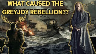 Greyjoy Rebellion Fully Explained! ASOIAF Lore!