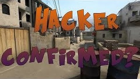 CSGO - Hacker Confirmed?!