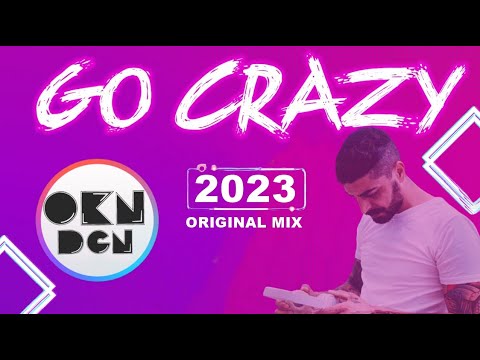 DJ OKAN DOGAN - Go CraYZ ( 2023 Original Mix )