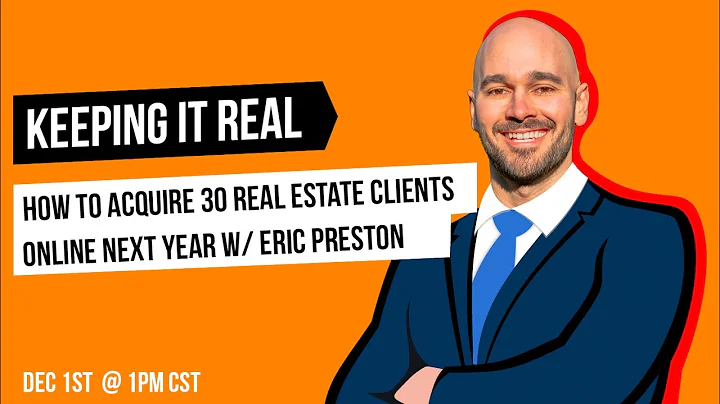 How to Acquire 30 Real Estate Clients Online Next Year w/ Eric Preston