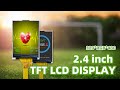 2.4 Inch TFT LCD Display | Design Showcase and Display Performance