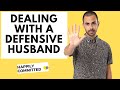 Tips For Dealing With a Defensive Husband