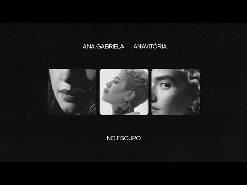 Ana Gabriela, @anavitoria  - No Escuro