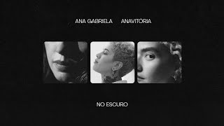 Video thumbnail of "Ana Gabriela, @anavitoria  - No Escuro"