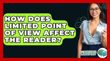 How Does Limited Point Of View Affect The Reader? - The Language Library