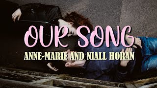 OUR SONG-ANNE MARIE AND NAILL HORAN SONG LYRICS