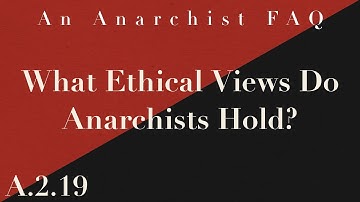 What Ethical Views Do Anarchists Hold? | A.2.19 | An Anarchist FAQ Audiobook