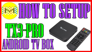 How to Setup TX3 Pro Android 6.0 Amlogic S905X Box
