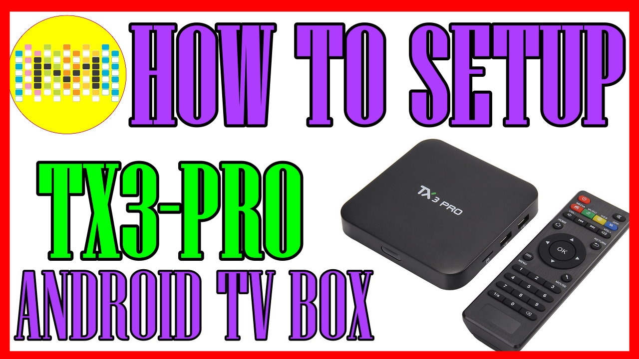 How to Setup TX3 Pro Android 6.0 Amlogic S905X Box - YouTube