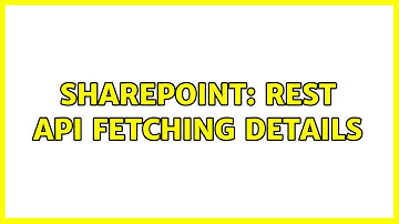 Sharepoint: Rest API Fetching details (2 Solutions!!)