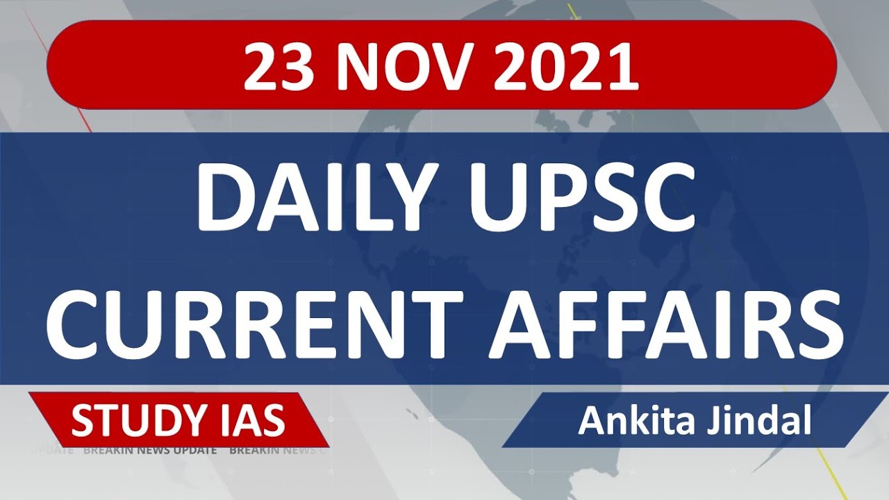 Daily Current Affairs For UPSC CSE | 23 Nov 2022 | STUDY IAS SPECIAL ...