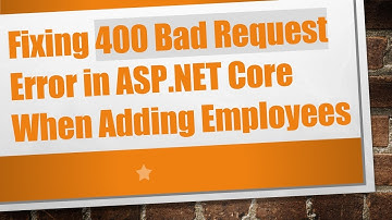 Fixing 400 Bad Request Error in ASP.NET Core When Adding Employees