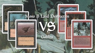 Mono B Land Destruction vs Goblins (Old School 93/94)