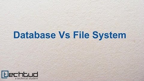 Database vs Filesystem | Database Management System