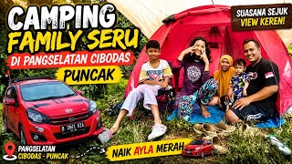 🔥 CAMPING FAMILY SERU di Pangselatan Cibodas Puncak | Naik Ayla Merah, View-nya Bikin Betah!