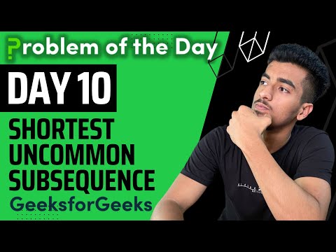 Shortest Uncommon Subsequence || Dynamic Programming || GFG POTD || GeekStreak Day 10