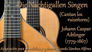 Die Nachtigallen Singen / Cantan los ruiseñores (Johann Caspar Aiblinger -1779-1867-).