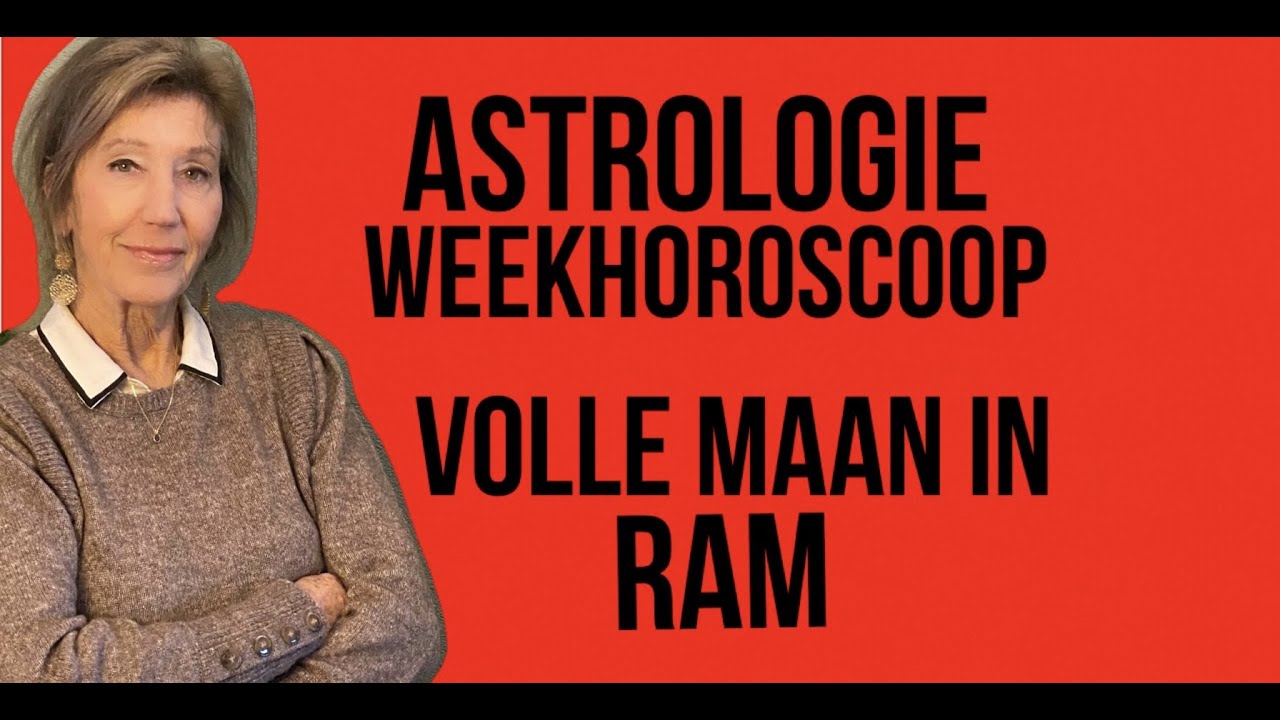 ASTROLOGIE WEEKHOROSCOOP 29 SEPTEMBER 2023 STAAT DE VOLLE MAAN IN RAM ASTROLOOG IRMA VAN DER ASTROLOGIE WEEKHOROSCOOP 29 SEPTEMBER 2023 STAAT DE VOLLE MAAN IN RAM ASTROLOOG IRMA VAN DER