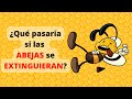 ¿Qué pasaría si las ABEJAS se EXTINGUIERAN? ¿Nos extinguiríamos si las abejas mueren?