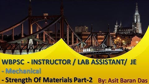 WBPSC - 2020 INSTRUCTOR / LAB ASSISTANT/ PSC JE- Mechanical - Strength of materials part-2