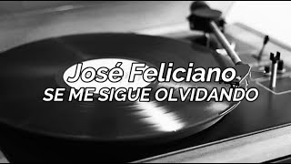 Miniatura de vídeo de "José Feliciano | SE ME SIGUE OLVIDANDO |Letra"