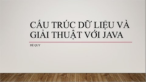 Cấu trúc dữ liệu và Giải thuật với Java - Đệ quy