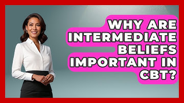 Why Are Intermediate Beliefs Important In CBT? - Golden Years CBT