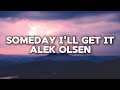 Alek Olsen - Someday I