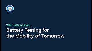 Safe. Tested. Ready: Battery Testing for the Mobility of Tomorrow