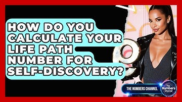 How Do You Calculate Your Life Path Number For Self-discovery? - The Numbers Channel