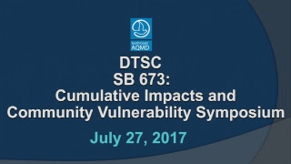 DTSC Presents SB 673 Symposium Cumulative Impacts Community Vulnerability - July 27, 2018