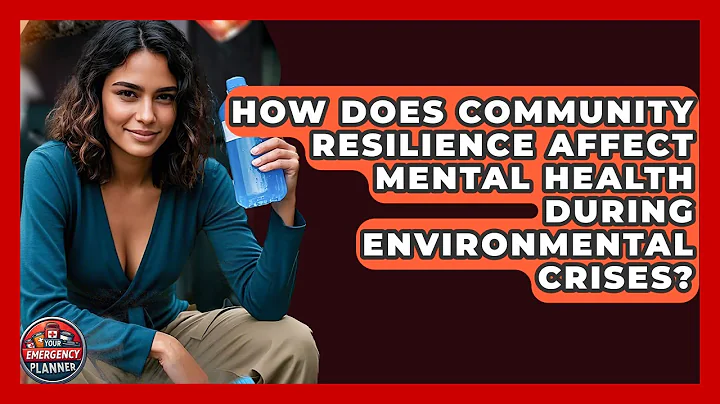 How Does Community Resilience Affect Mental Health During Environmental Crises?