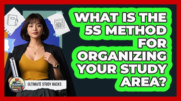 What Is The 5S Method For Organizing Your Study Area? - Ultimate Study Hacks