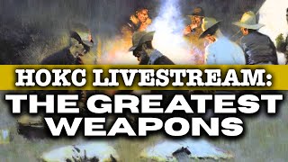 HOKC Livestream: The Greatest Weapons In History