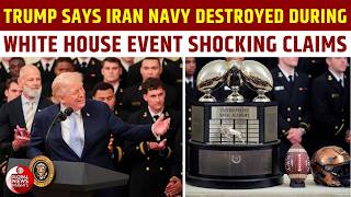 Trump Says Iran Navy ‘Destroyed’ During White House Commander-in-Chief Trophy Ceremony