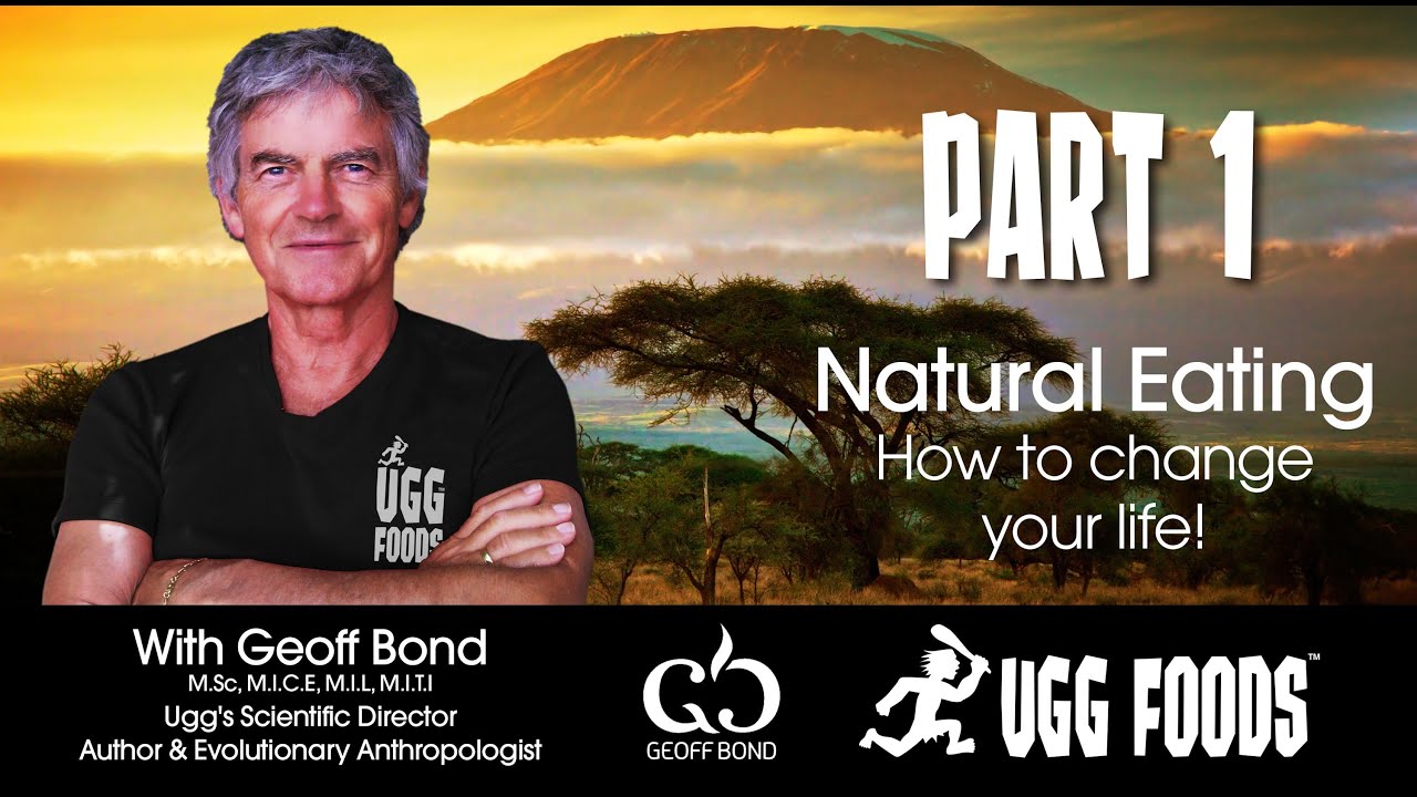 Geoff Bond - Natural Eating - How to Change Your Life - Part 1