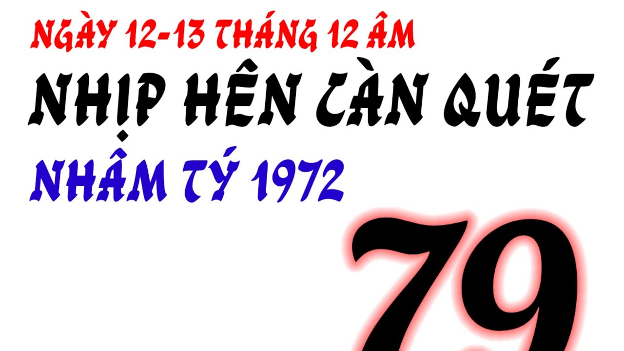Nhịp Hên Càn Quét, ngày 12/13/12 âm - NHÂM TÝ 1972 - thần số gọi tên, dạng sáng ôm tiền!